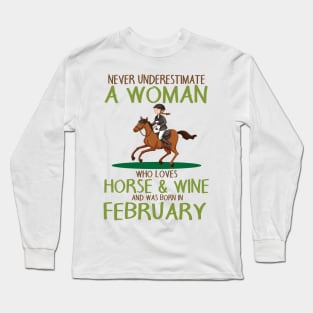 Never Underestimate Woman Love Horse & Wine Born In February Long Sleeve T-Shirt